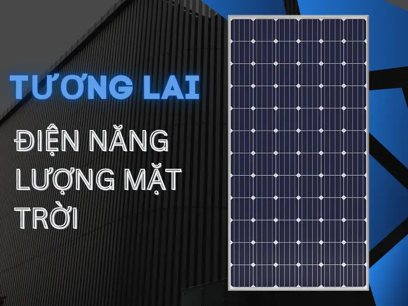 Tương lai điện năng lượng mặt trời sẽ thay đổi thị trường năng lượng như thế nào
