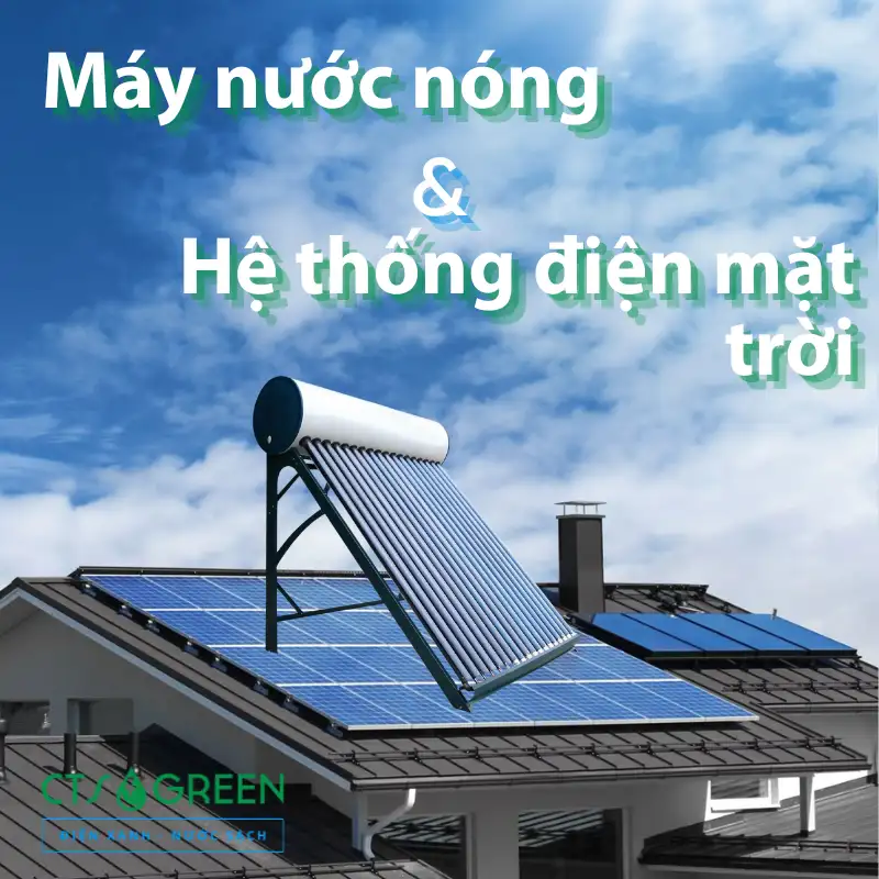 Máy nước nóng năng lượng mặt trời và hệ thống điện mặt trời