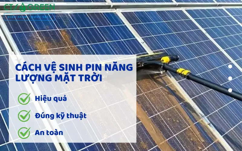 Cách vệ sinh pin năng lượng mặt trời hiệu quả, đúng kỹ thuật và an toàn