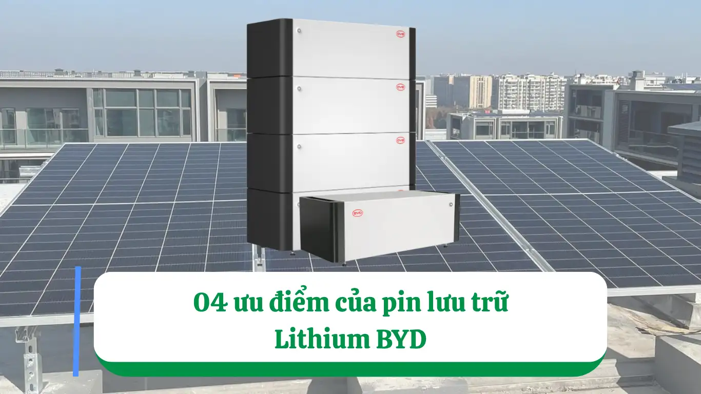 04 ưu điểm của pin lưu trữ Lithium BYD