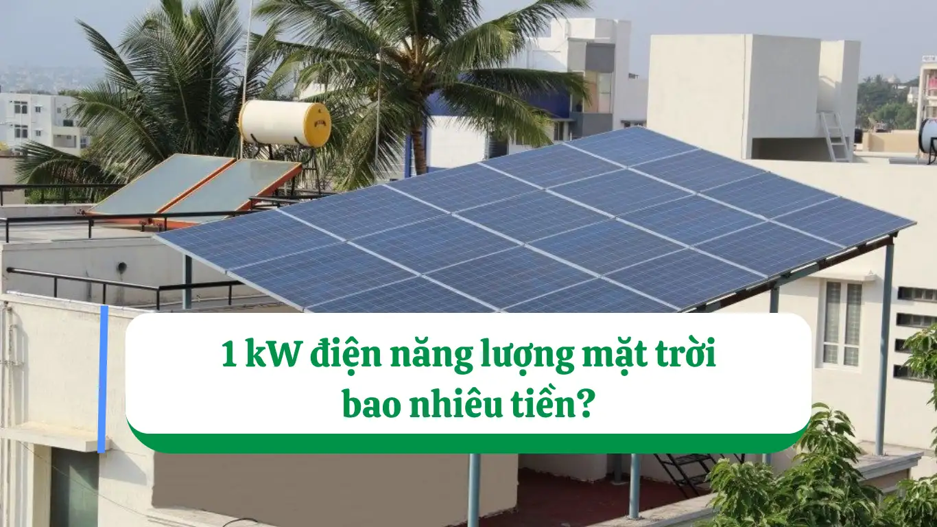 1 kW điện năng lượng mặt trời bao nhiêu tiền?