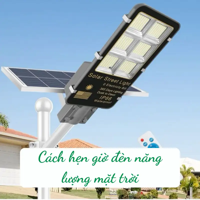 Hướng dẫn sử dụng đèn năng lượng mặt trời 8504 Cách hẹn giờ đèn năng lượng mặt trời