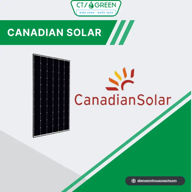 Hãng pin năng lượng mặt trời Canadian Solar nổi bật với sự cân bằng giữa chất lượng và chi phí, phù hợp với nhiều loại dự án từ dân dụng đến thương mại