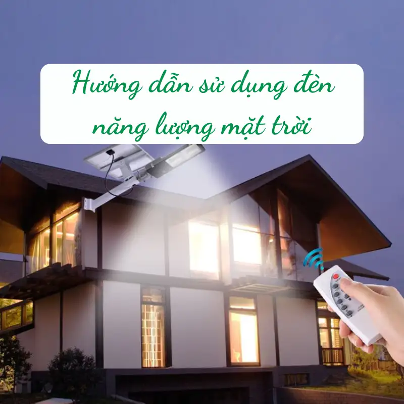 Hướng dẫn sử dụng đèn năng lượng mặt trời 8504 Hướng dẫn sử dụng đèn năng lượng mặt trời