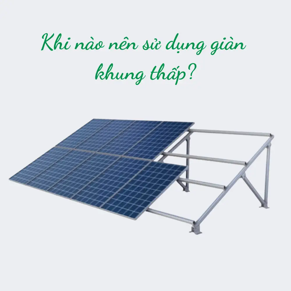 Độ cao giàn khung điện mặt trời mái nhà hưởng thế nào đến hiệu suất? 8490 Khi nào nên sử dụng giàn khung thấp?