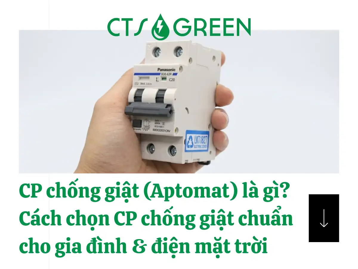 CP chống giật (Aptomat) là gì? Cách chọn CP chống giật chuẩn cho gia đình và điện mặt trời