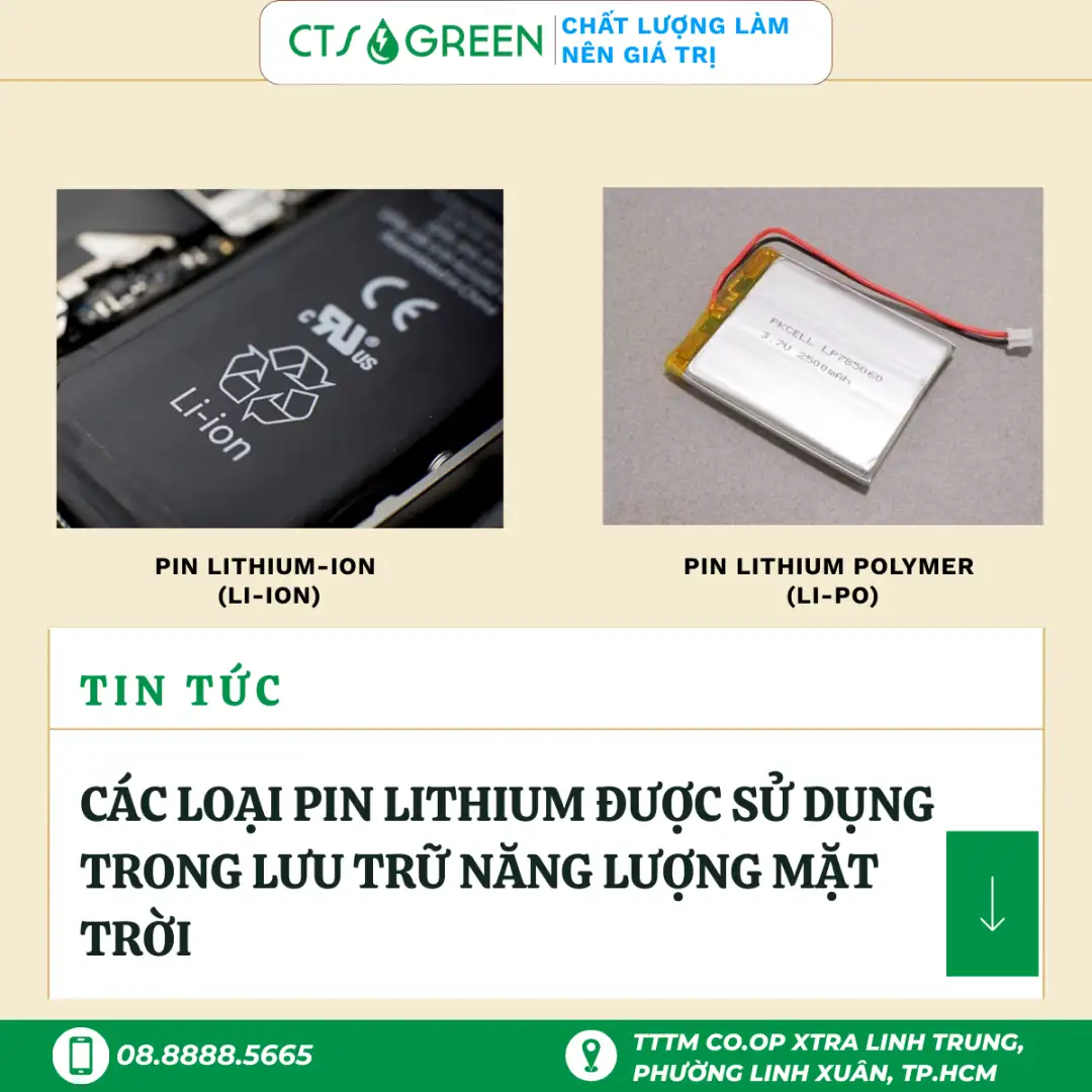 Các loại pin Lithium được sử dụng trong lưu trữ năng lượng mặt trời gồm Pin Lithium-Ion (Li-Ion) và Pin Lithium Polymer (Li-Po)