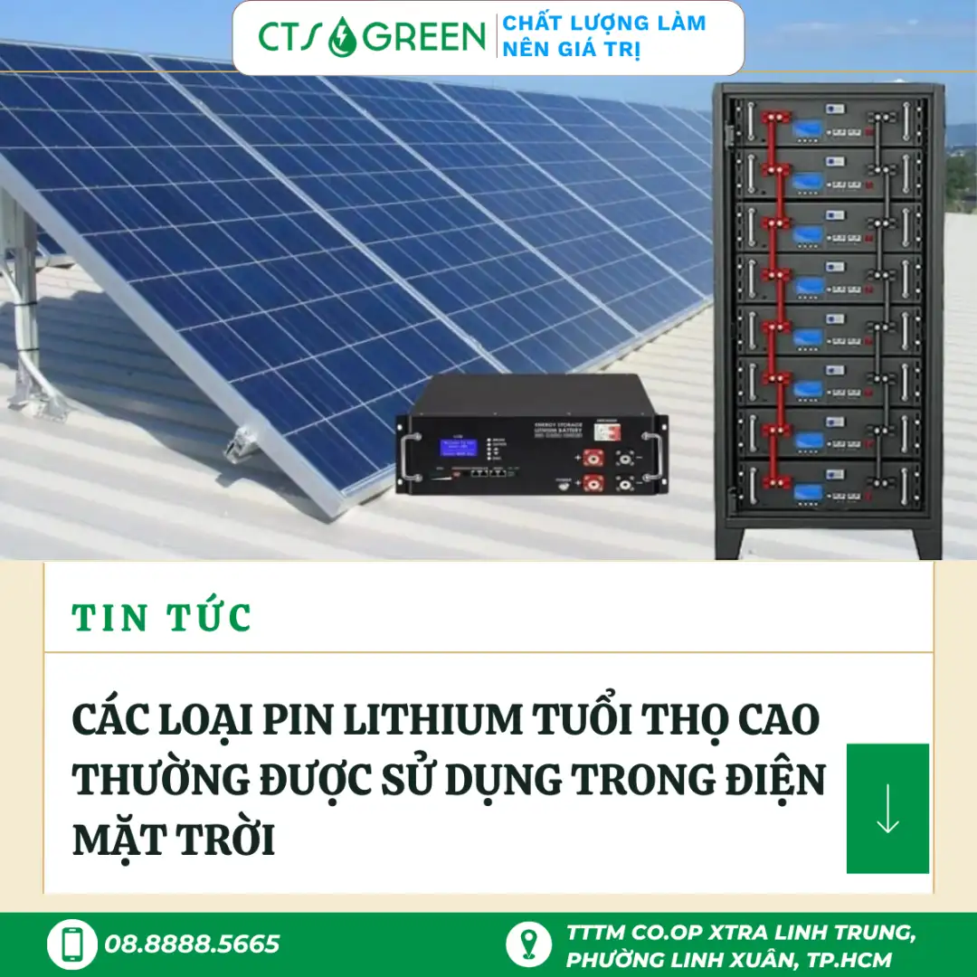 Các loại pin Lithium tuổi thọ cao thường được sử dụng trong điện mặt trời